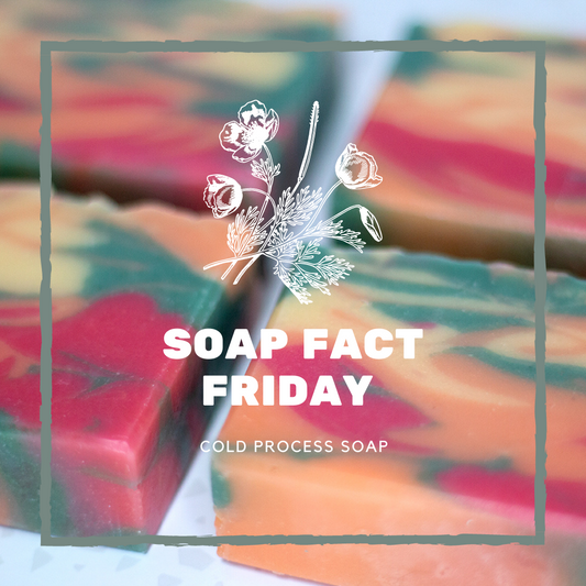 Soap Fact Friday: Cold Process Soap